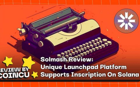 Solmash 评测：独特的 Launchpad 平台支持 Solana 铭文