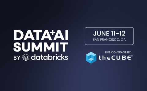 Databricks 数据 + AI 峰会期间的精彩内容：6 月 11 日至 12 日参加 theCUBE